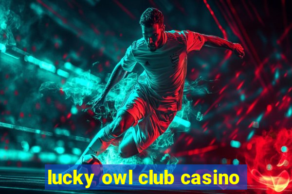 lucky owl club casino